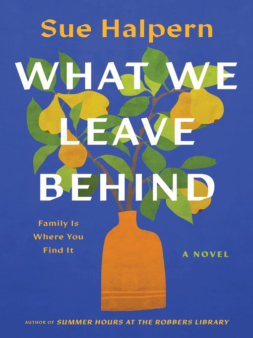 Title details for What We Leave Behind by Sue Halpern - Available